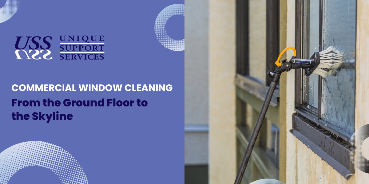 Commercial Window Cleaning - From the Ground Floor to the Skyline